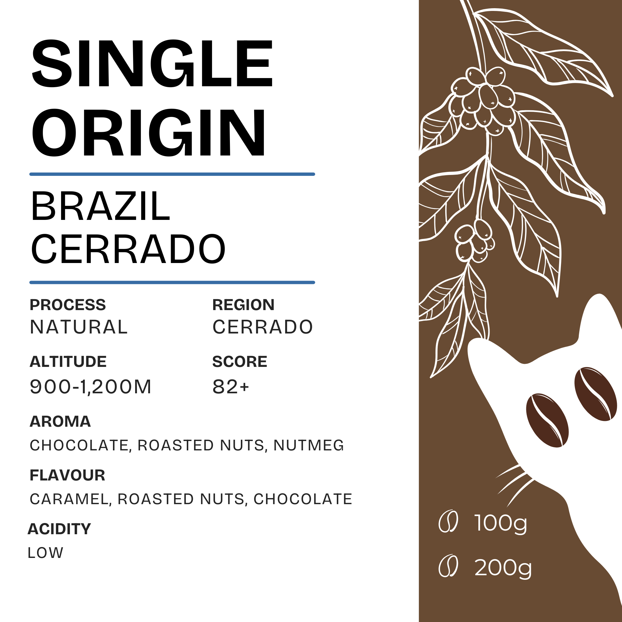 SOE - Brazil Cerrado - smooth body and low acidity.